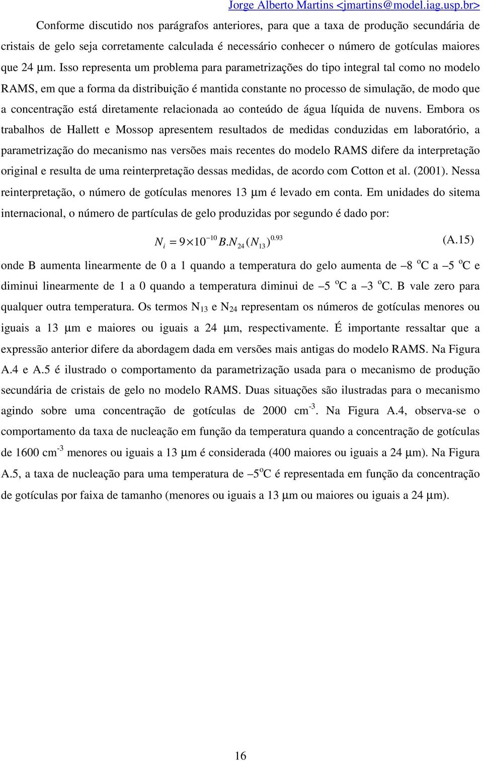 diretamente relacionada ao conteúdo de água líquida de nuvens.