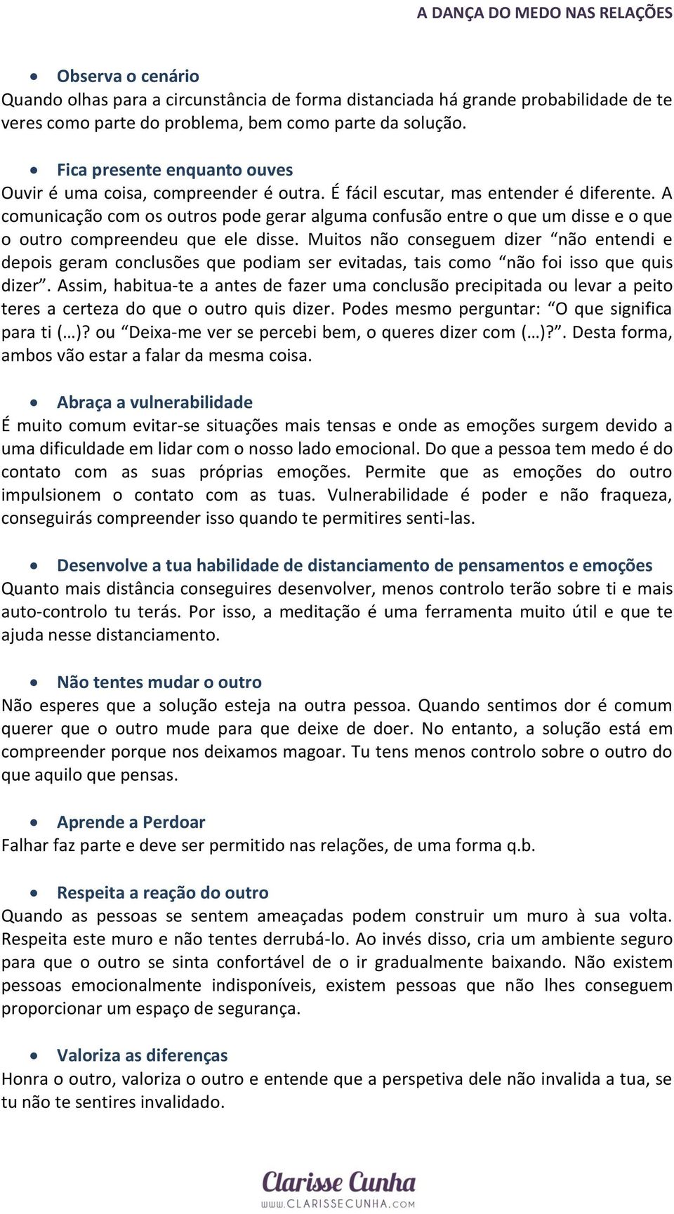 A comunicação com os outros pode gerar alguma confusão entre o que um disse e o que o outro compreendeu que ele disse.