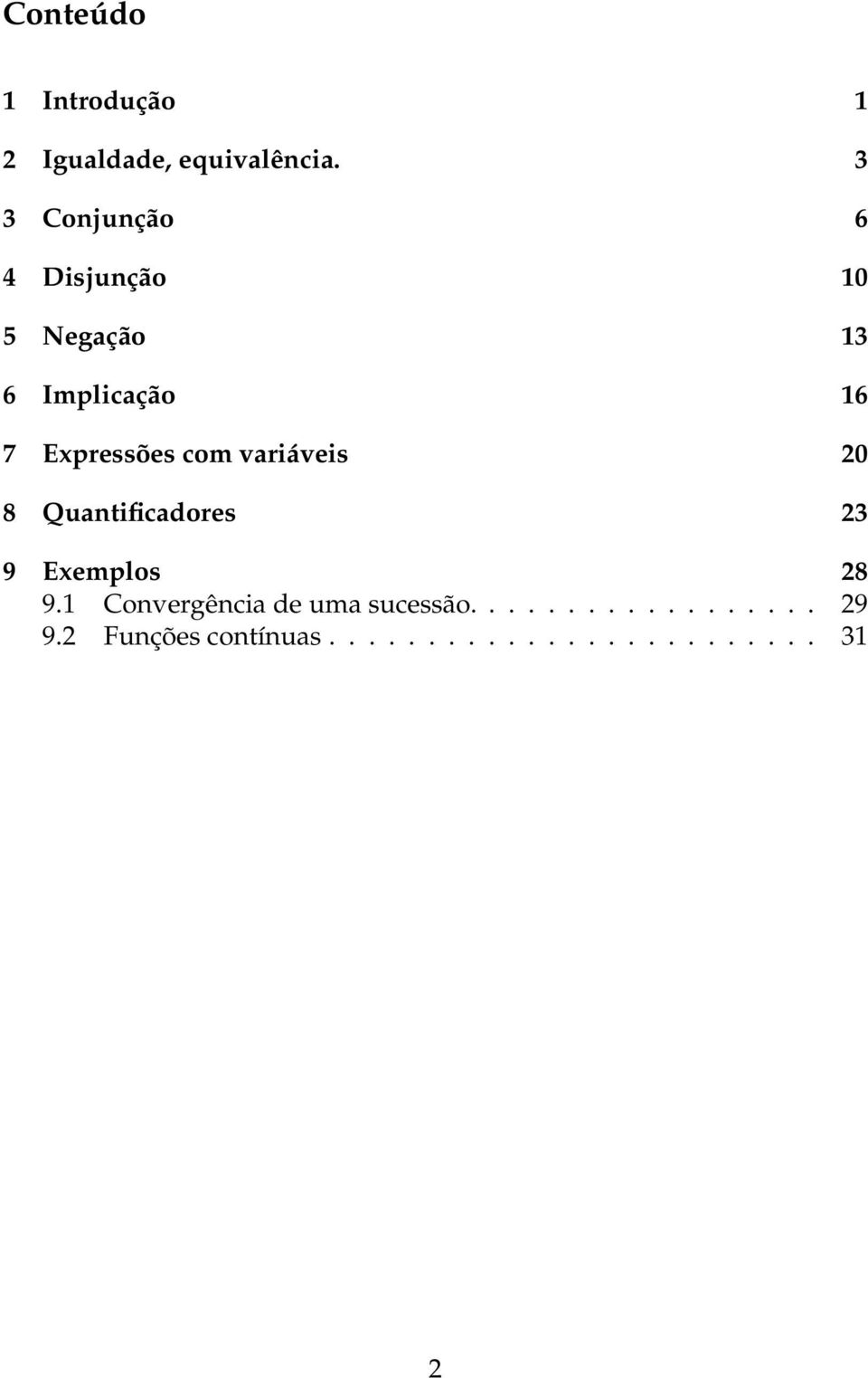 Expressões com variáveis 20 8 Quantificadores 23 9 Exemplos 28 9.