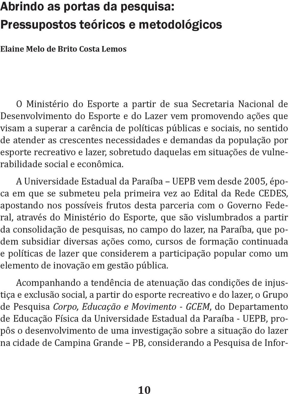 sobretudo daquelas em situações de vulnerabilidade social e econômica.