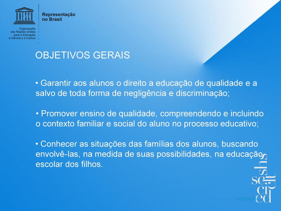 contexto familiar e social do aluno no processo educativo; Conhecer as situac o es das fami lias