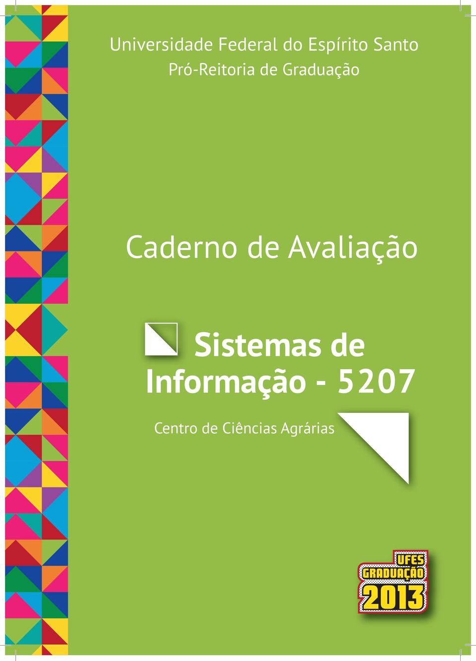 Pró-Reitoria de Graduação Caderno de Avaliação