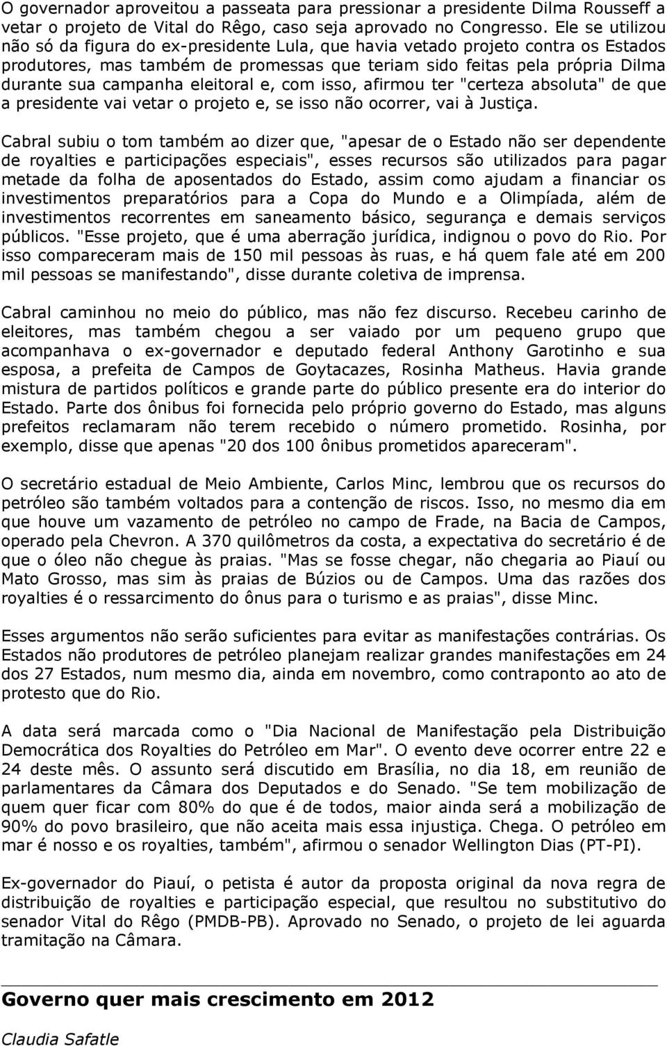 eleitoral e, com isso, afirmou ter "certeza absoluta" de que a presidente vai vetar o projeto e, se isso não ocorrer, vai à Justiça.