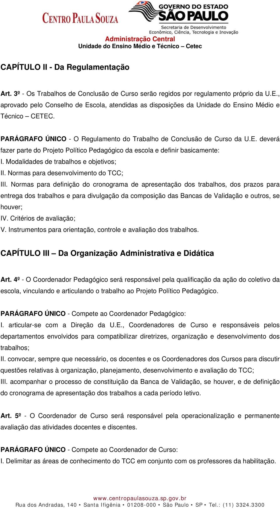 Modalidades de trabalhos e objetivos; II. Normas para desenvolvimento do TCC; III.