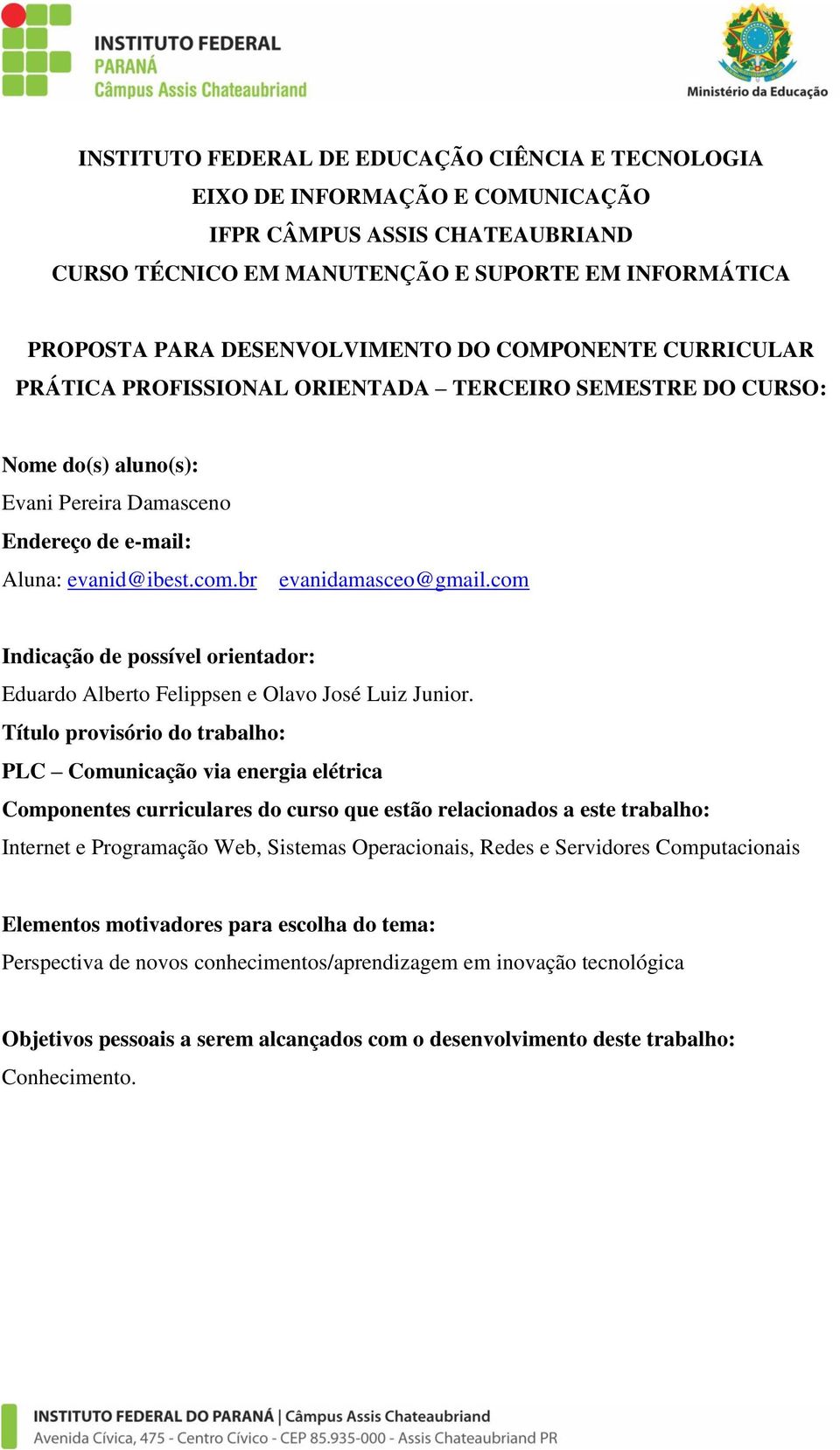 PLC Comunicação via energia elétrica Componentes curriculares do curso que estão relacionados a este