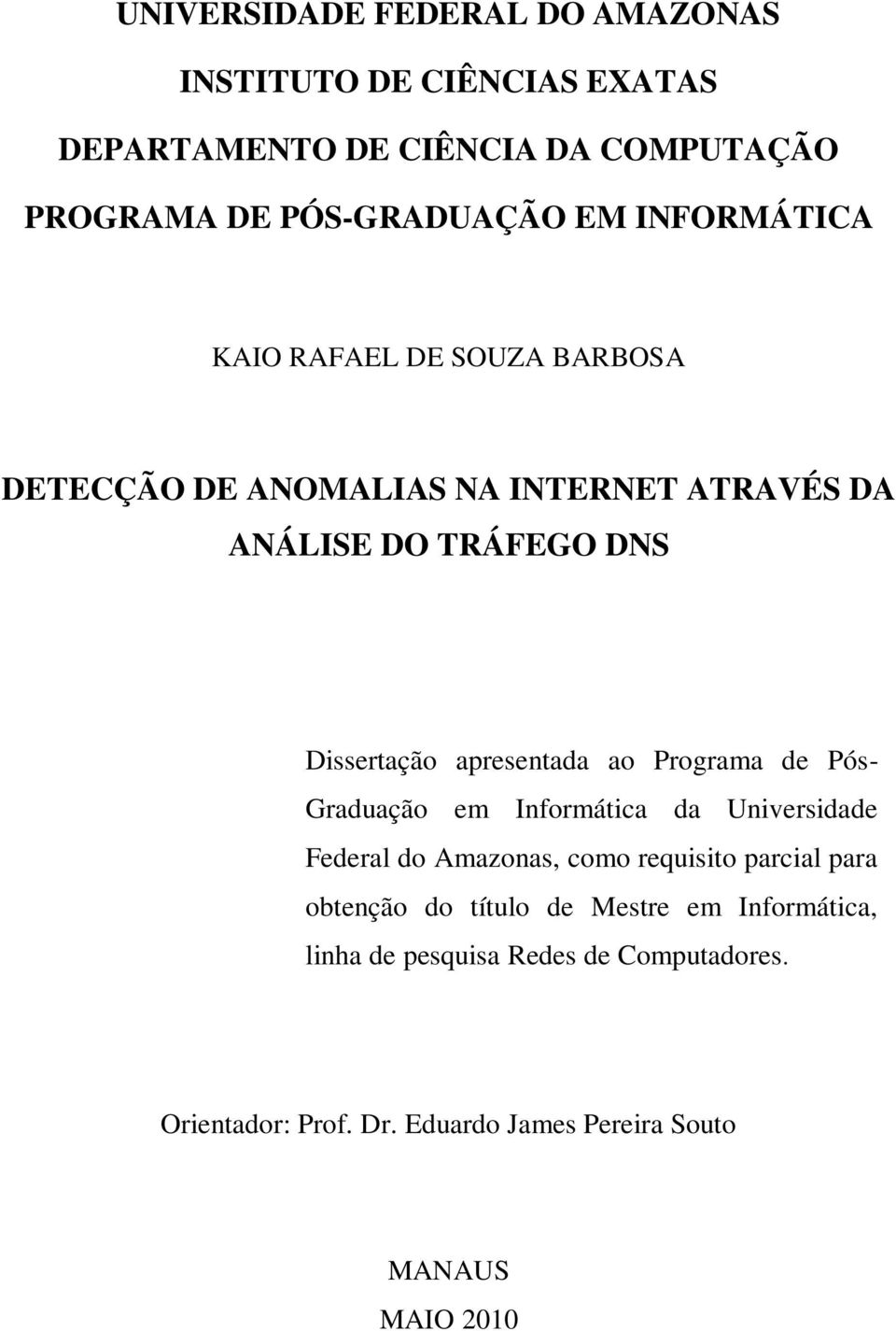 apresentada ao Programa de Pós- Graduação em Informática da Universidade Federal do Amazonas, como requisito parcial para obtenção