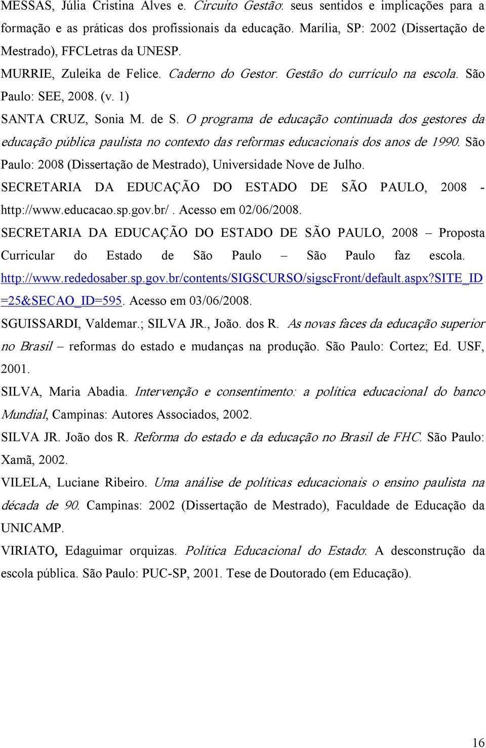 O programa de educação continuada dos gestores da educação pública paulista no contexto das reformas educacionais dos anos de 1990.