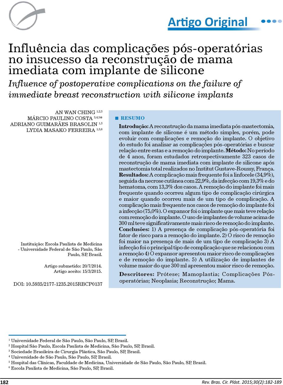 Universidade Federal de São Paulo, São Paulo, SP, Brasil. Artigo submetido: 20/7/2014. Artigo aceito: 15/3/2015. DOI: 10.5935/2177-1235.