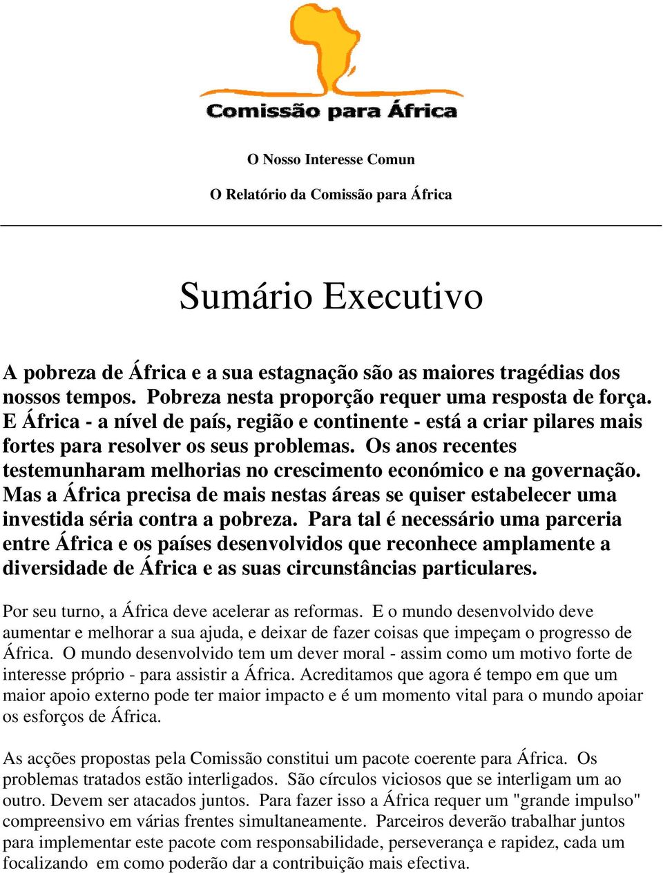 Os anos recentes testemunharam melhorias no crescimento económico e na governação. Mas a África precisa de mais nestas áreas se quiser estabelecer uma investida séria contra a pobreza.