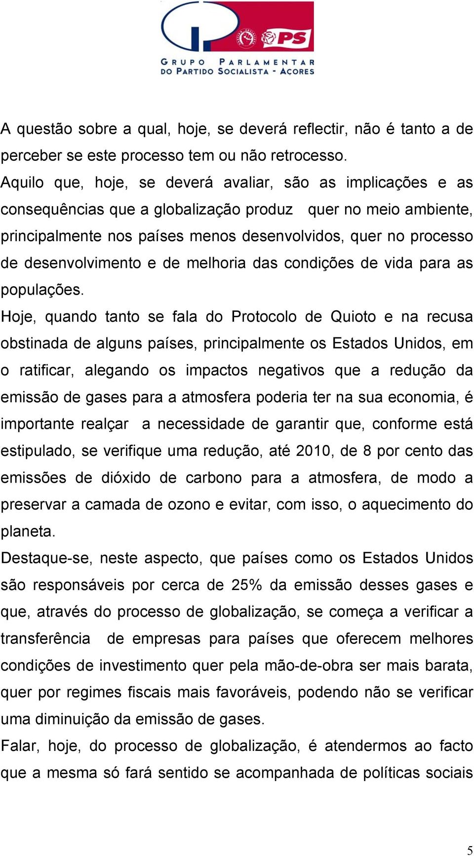 desenvolvimento e de melhoria das condições de vida para as populações.