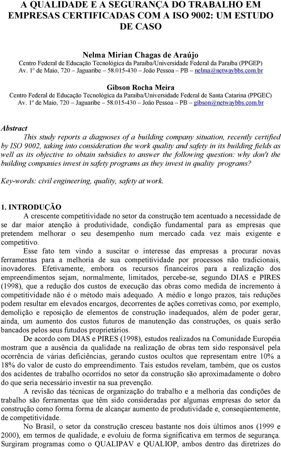 br Gibson Rocha Meira Centro Federal de Educação Tecnológica da Paraíba/Universidade Federal de Santa Catarina (PPGEC) Av. 1º de Maio, 720 Jaguaribe 58.015-430 João Pessoa PB gibson@netwaybbs.com.