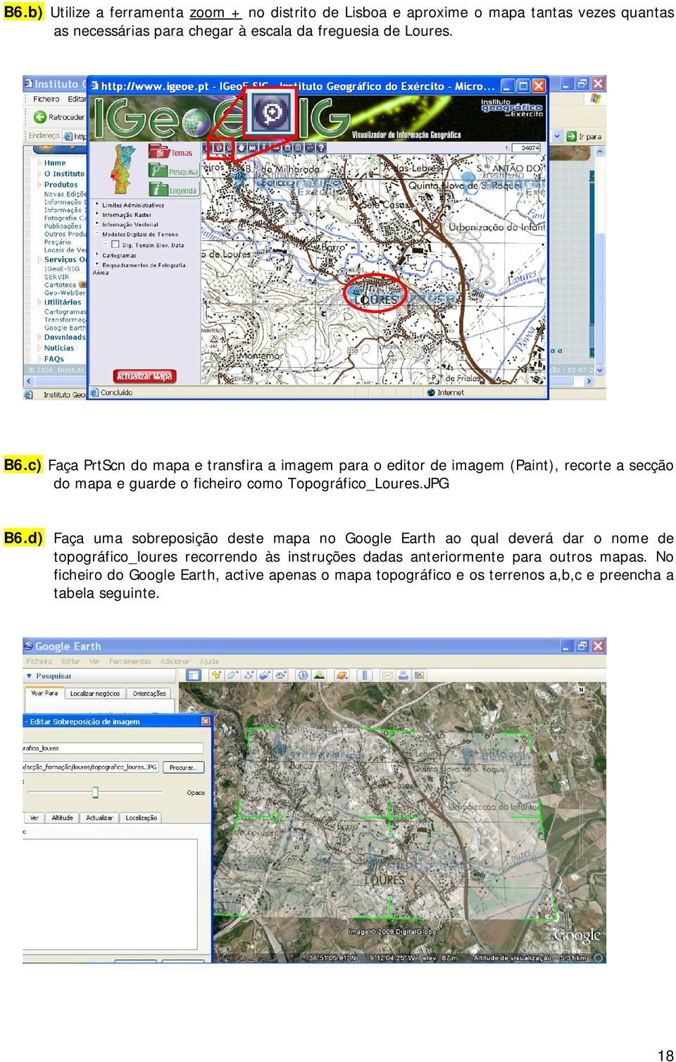 c) Faça PrtScn do mapa e transfira a imagem para o editor de imagem (Paint), recorte a secção do mapa e guarde o ficheiro como Topográfico_Loures.