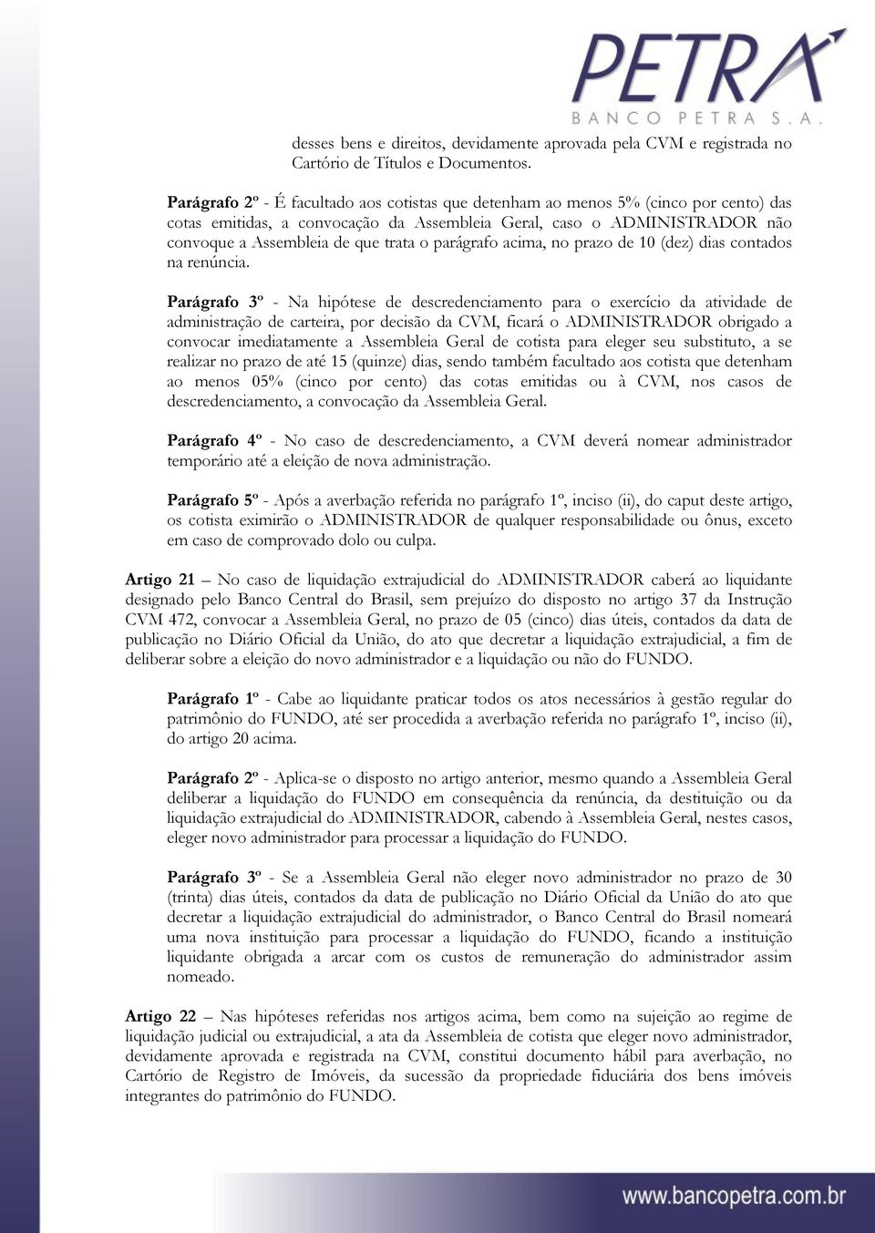 parágrafo acima, no prazo de 10 (dez) dias contados na renúncia.