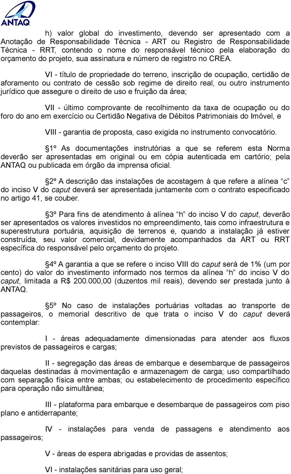 VI - título de propriedade do terreno, inscrição de ocupação, certidão de aforamento ou contrato de cessão sob regime de direito real, ou outro instrumento jurídico que assegure o direito de uso e