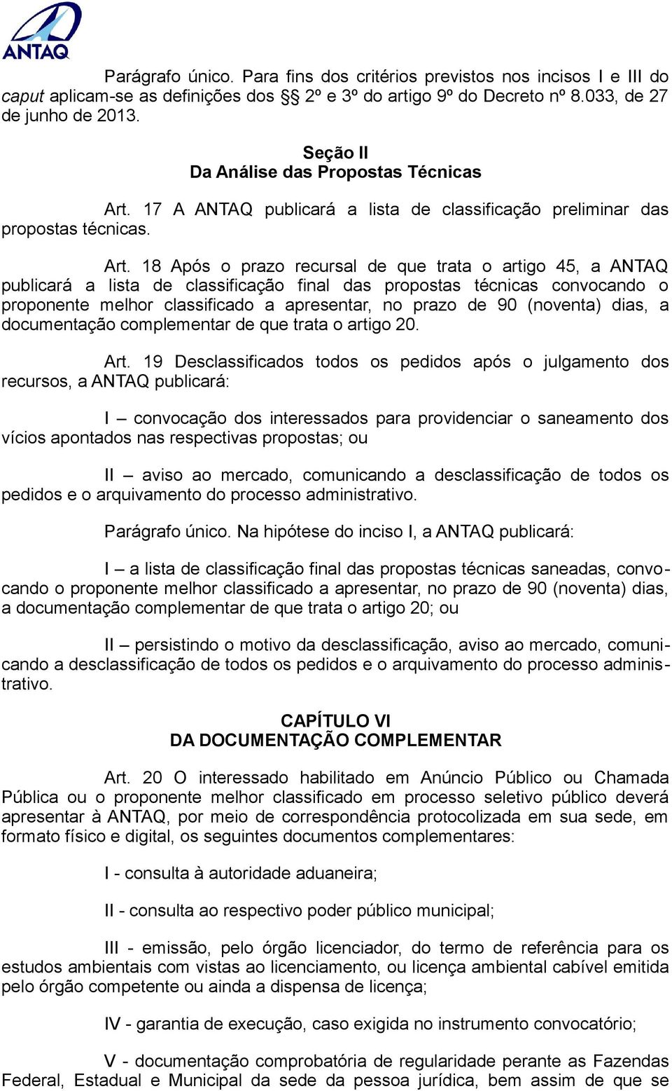 17 A ANTAQ publicará a lista de classificação preliminar das propostas técnicas. Art.