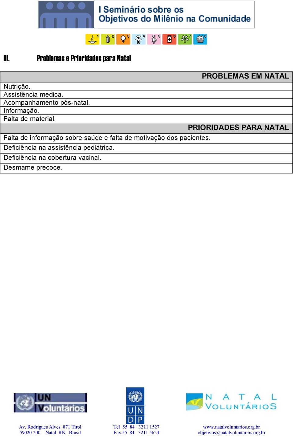 PRIORIDADES PARA NATAL Falta de informação sobre saúde e falta de motivação dos