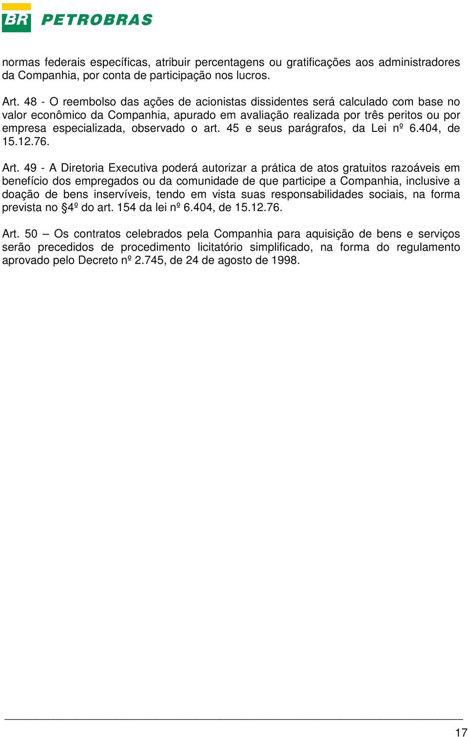 art. 45 e seus parágrafos, da Lei nº 6.404, de 15.12.76. Art.