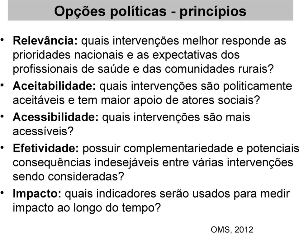 Aceitabilidade: quais intervenções são politicamente aceitáveis e tem maior apoio de atores sociais?