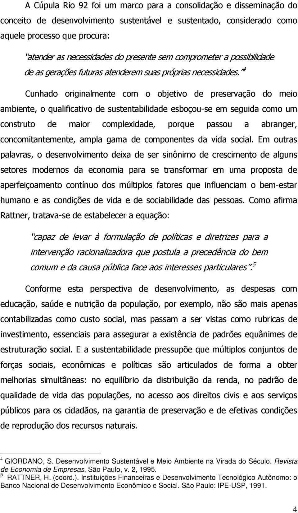 Revista de Economia de Empresas, São Paulo, v. 2, 1995. 5 RATTNER, H. (coord.).