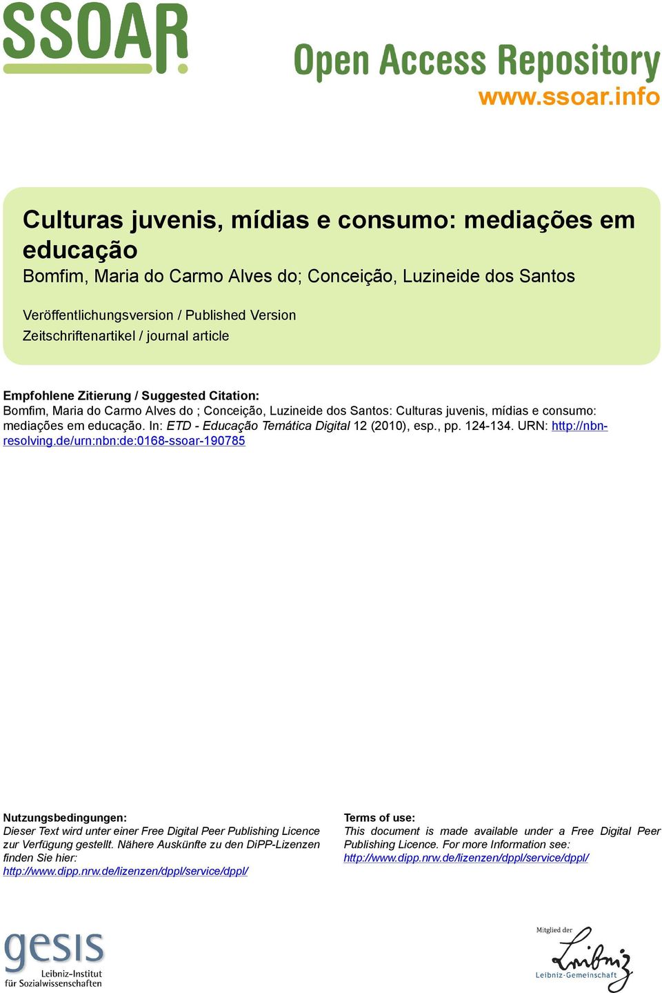 journal article Empfohlene Zitierung / Suggested Citation: Bomfim, Maria do Carmo Alves do ; Conceição, Luzineide dos Santos: Culturas juvenis, mídias e consumo: mediações em educação.