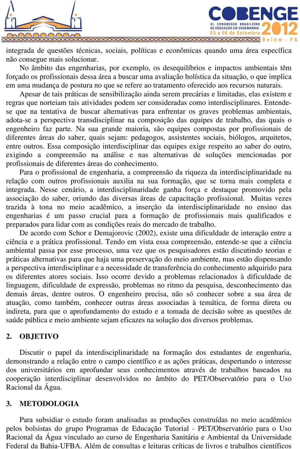 postura no que se refere ao tratamento oferecido aos recursos naturais.