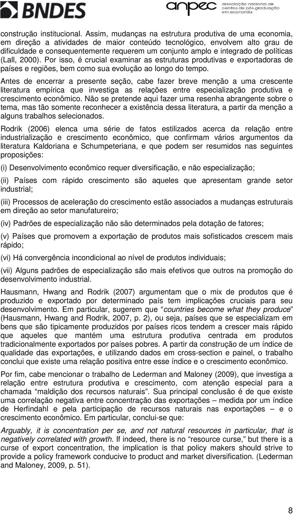 integrado de políticas (Lall, 2000). Por isso, é crucial examinar as estruturas produtivas e exportadoras de países e regiões, bem como sua evolução ao longo do tempo.