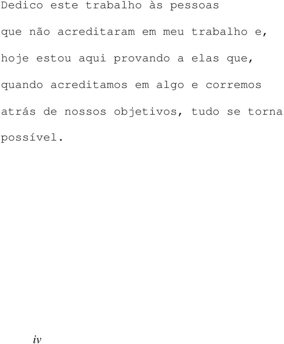 provando a elas que, quando acreditamos em algo e