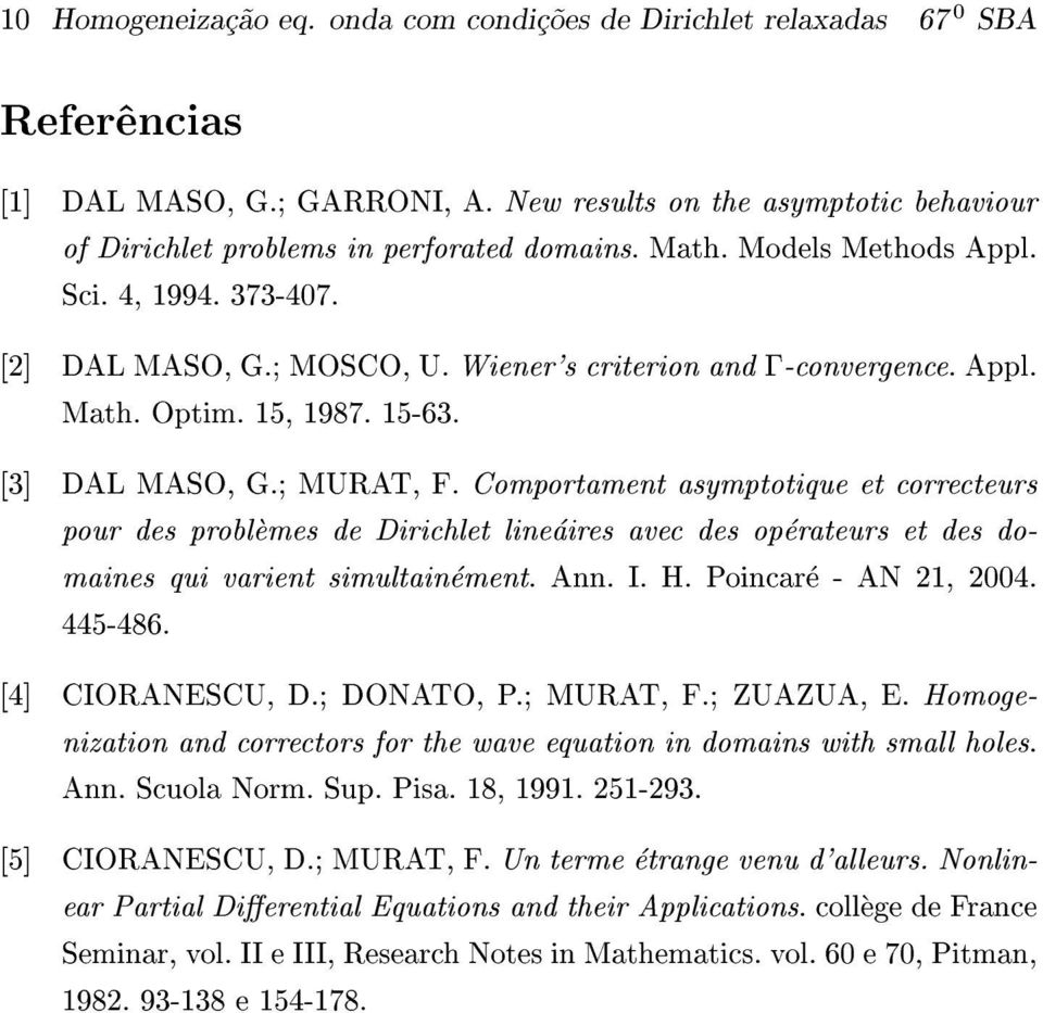 Comportament asymptotique et correcteurs pour des problemes simultainement.ann.i.h.poincare-an21, de Dirichlet lineaires avec des operateurs et des 2004. domaines 445-486.