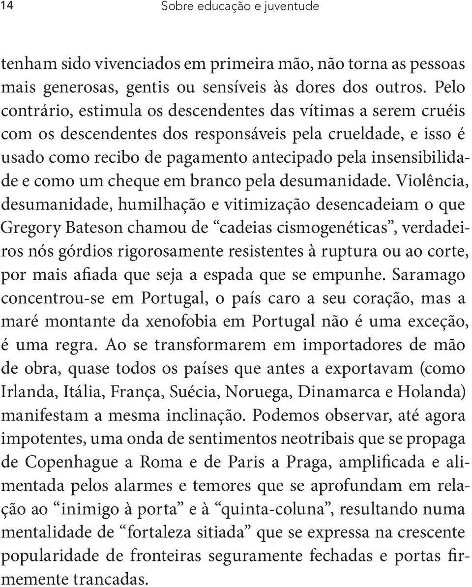 um cheque em branco pela desumanidade.