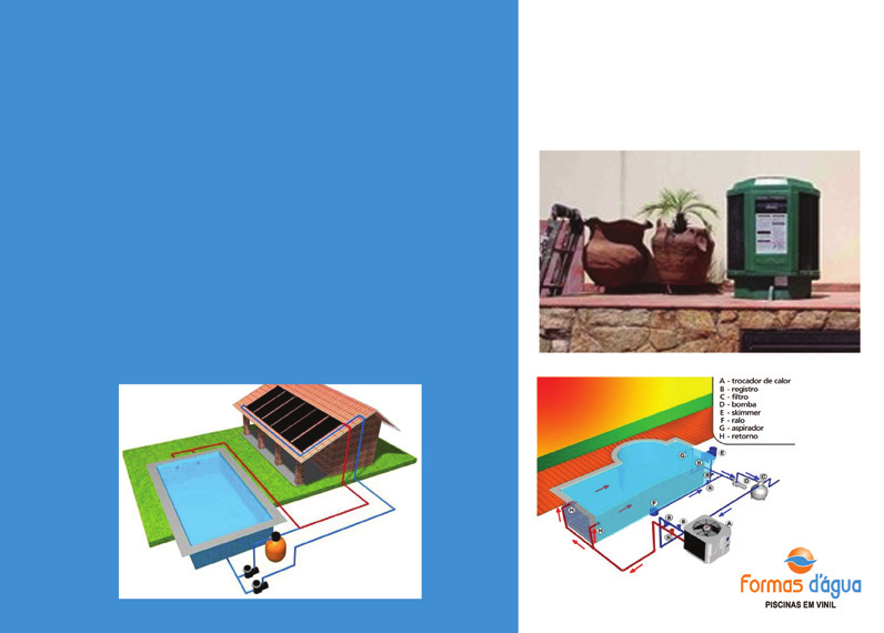 Aquecimento para piscina TROCADOR DE CALOR Sua piscina pode ser utilizada em todas as estações do ano.