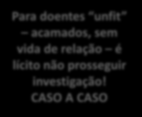 PUNÇÃO LOMBAR + RMN neuroeixo Para doentes unfit acamados, sem vida de relação é lícito não prosseguir investigação!