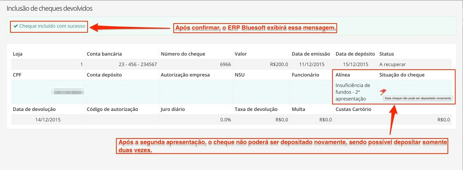 A Reapresentação de Cheque Devolvido é realizada pelo envio da Guia de Carro Forte ou Borderôs de Cheques a Depositar.