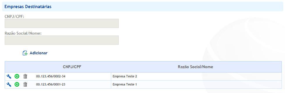 EMPRESAS DESTINATÁRIAS Nesta área são cadastradas as empresas ou pessoas físicas destinatárias a serem habilitadas para o usuário. CNPJ/CPF: Informar o CNPJ ou CPF do destinatário.