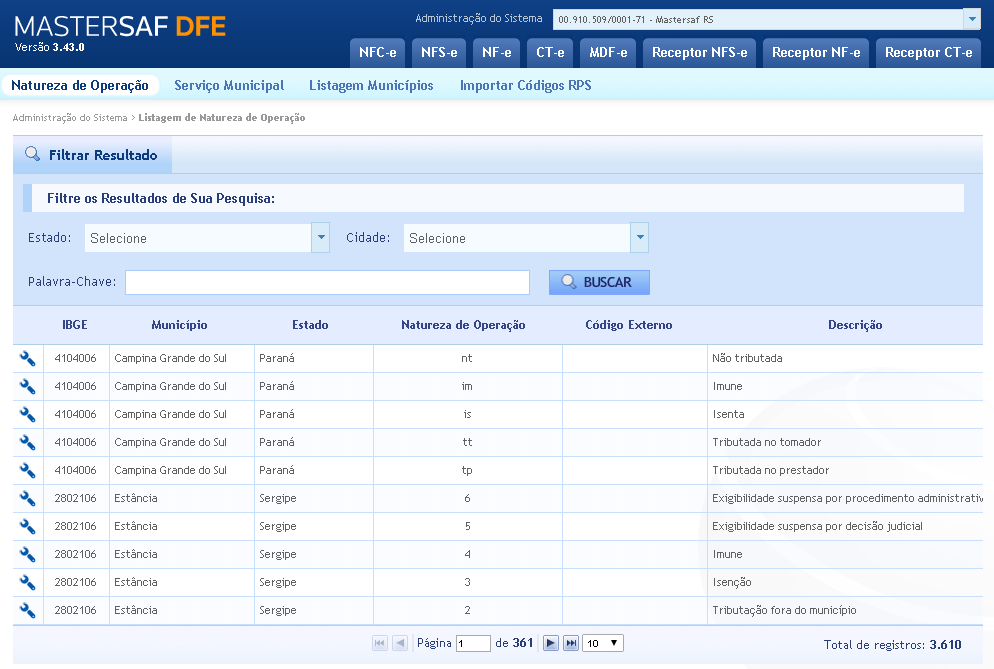 CADASTROS NFS-E Através do botão Cadastros NFS-e são acessadas as listagens e cadastros de Natureza de Operação, Serviço Municipal, Municípios e Códigos RPS.