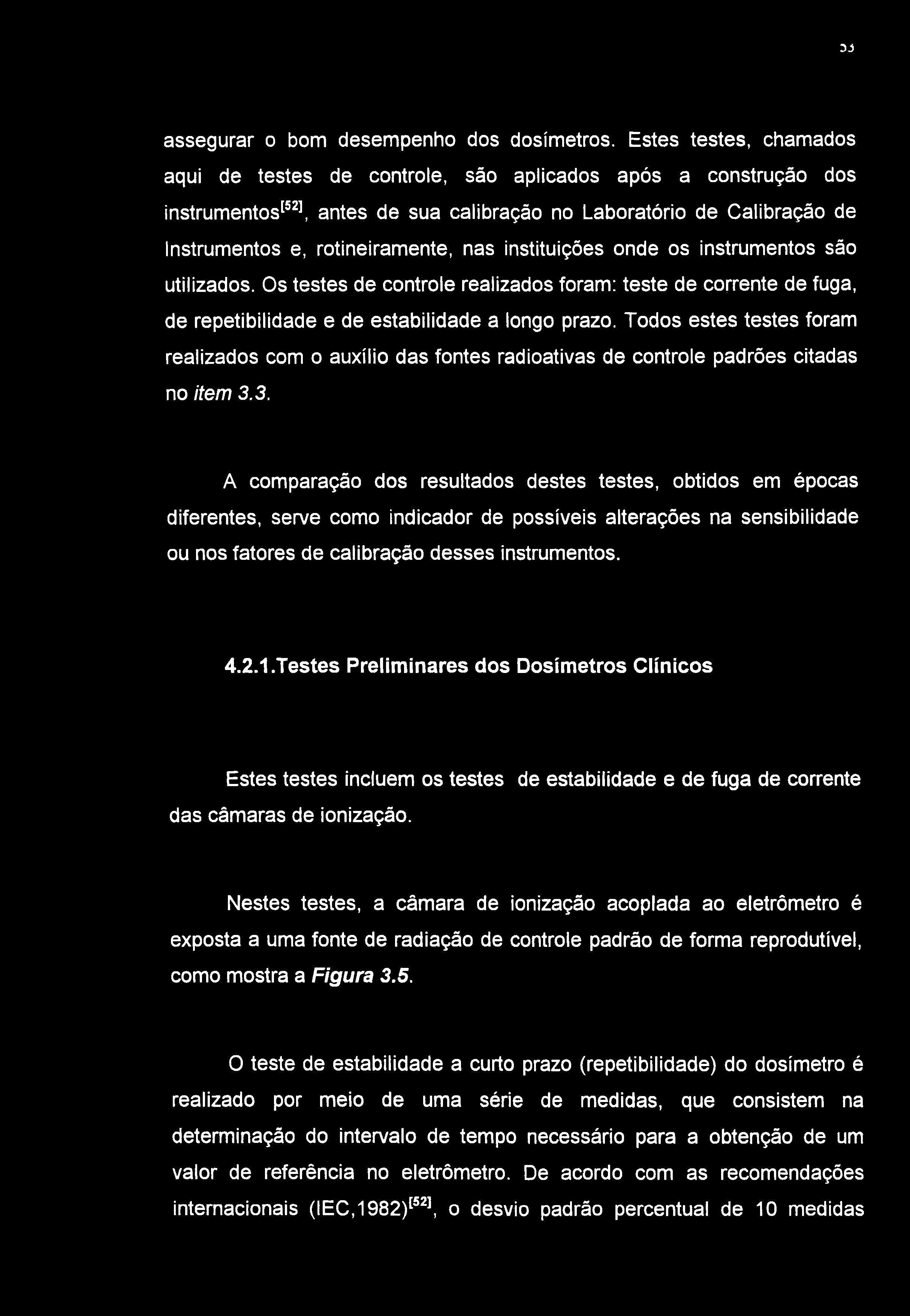 3J assegurar o bom desempenho dos dosímetros.