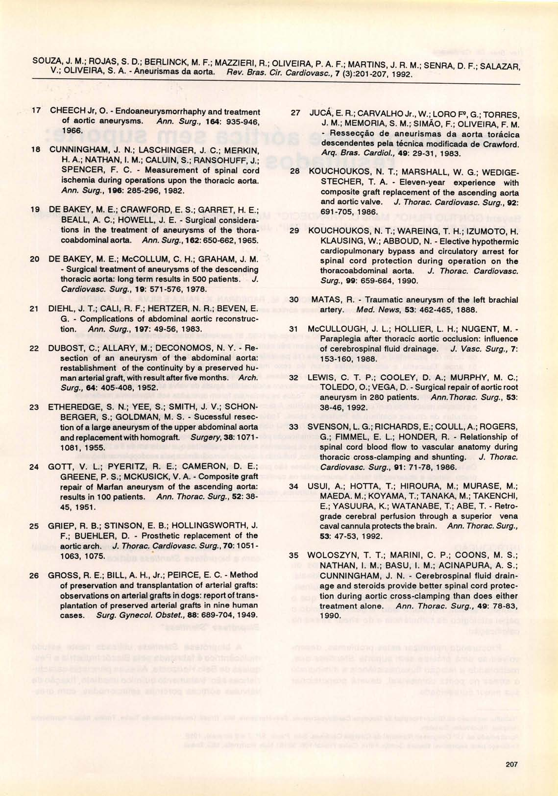 SOUZA, J. M.; ROJAS, S. D.; BE~L1NCK, M. F.; MAZZIERI, R.; OLIVEIRA, P. A. F.; MARTINS, J. R. M.; SENRA, D. F.; SALAZAR, V. ; OLIVEIRA, S. A. - Aneurismas da aorta. Rev. Bras. Cir. Cardiovasc., 7 ().