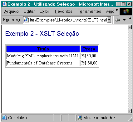 XSLT Seleção <xsl:template match="/"> <html> <title> Exemplo 2 - Utilizando Seleção </title> <body> <p><font color="#000080" face="arial" size="5">exemplo 2 - XSLT Seleção </font></p> <table