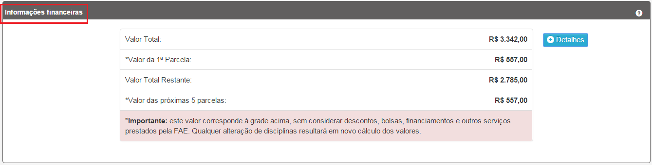 Valor da 1ª Parcela: corresponde ao valor do boleto pago na etapa 4 da Matrícula Subsequente; Valor Total Restante: corresponde à semestralidade, deduzido o valor da 1ª parcela; Valor das próximas 5