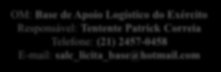 CONTATOS PARA ADESÕES DE ATAS OM: CTEX - Centro Tecnológico do Exército Responsável: Major Benigno Telefone: (21) 2410-6214 E-mail: selicpregao@ctex.eb.