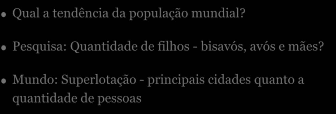 Apenas para começar Qual a tendência da população mundial?