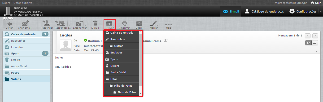 3) Mover e-mail de uma pasta para outra Na versão antiga do Webmail da UFMS: localizar e visualizar o e-mail que deseja mover. Depois clique em Mover e escolha a pasta destino.