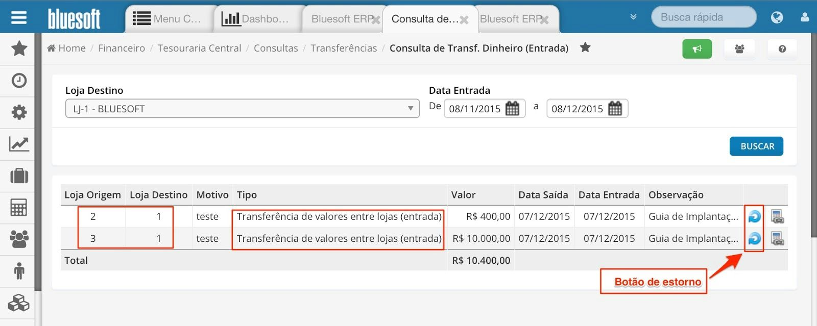 Consultas Transferências Transferências de Dinheiro Entrada : Consulta das entradas de valores transferidos de uma loja de origem para a loja destino, permitindo também estornar as transferências