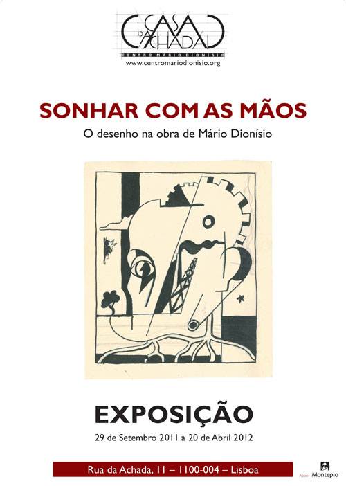 EXPOSIÇÃO SONHAR COM AS MÃOS O desenho na obra de Mário Dionísio Até 20 de Abril de 2012 Os desenhos, na sua maioria dos anos 40 e 50, são de várias dimensões, suportes e técnicas: retratos e