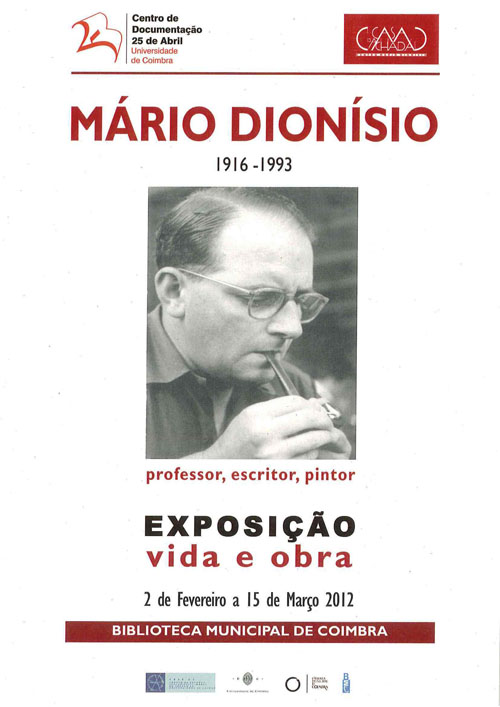 OUTRAS ACTIVIDADES EXPOSIÇÃO MÁRIO DIONÍSIO VIDA E OBRA NA BIBLIOTECA MUNICIPAL DE COIMBRA De 2 de Fevereiro a 15 de Março A exposição Mário Dionísio - Vida e Obra que esteve patente na Casa da