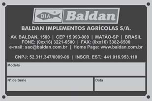 11 - IDENTIFICAÇÃO 1 - Para consultar o catálogo de peças ou solicitar assistência técnica na Baldan, indicar sempre o modelo (1), número de série (2) e data de fabricação (3), que se encontra na