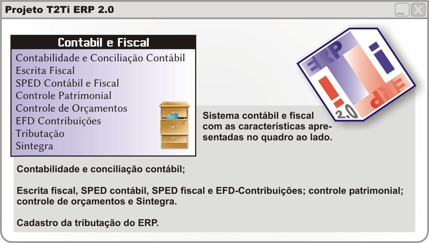 Bloco Contábil e Fiscl Tributção Objetivo O objetivo deste rtigo é dr um visão gerl sobre o Módulo Tributção, que fz prte do