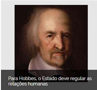 Thomas Hobbes Considerado como um dos teóricos do poder absolutista em vigor na Idade Moderna o Estado deveria ser a instituição fundamental para regular as relações humanas, dado o caráter da