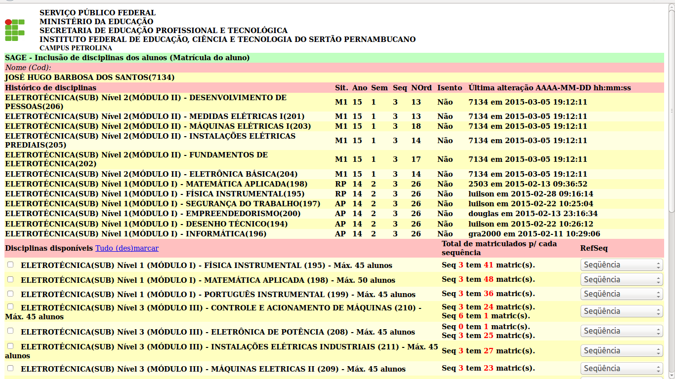 5.6. Matrícula aluno: Nesta tela o aluno visualiza as disciplinas cursadas ou matriculadas e as disciplinas disponíveis para matrícula conforme horário de aula do