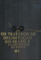 000041 22,5 x 34,7 cm 160 Páginas 2002 Os Tratados de Delimitação do Brasil e a Cartografia da Époc