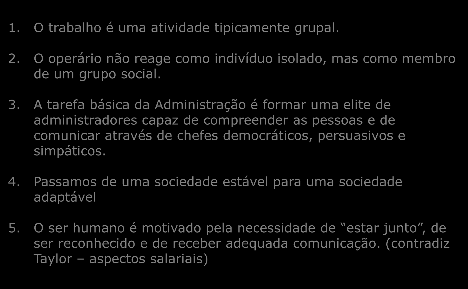 A Civilização Industrializada e o Homem. 1. O trabalho é uma atividade tipicamente grupal. 2. O operário não reage como indivíduo isolado, mas como membro de um grupo social. 3.